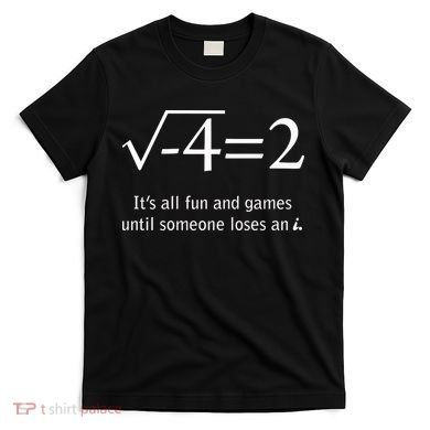 Someone Loses An I Funny Math T-Shirt