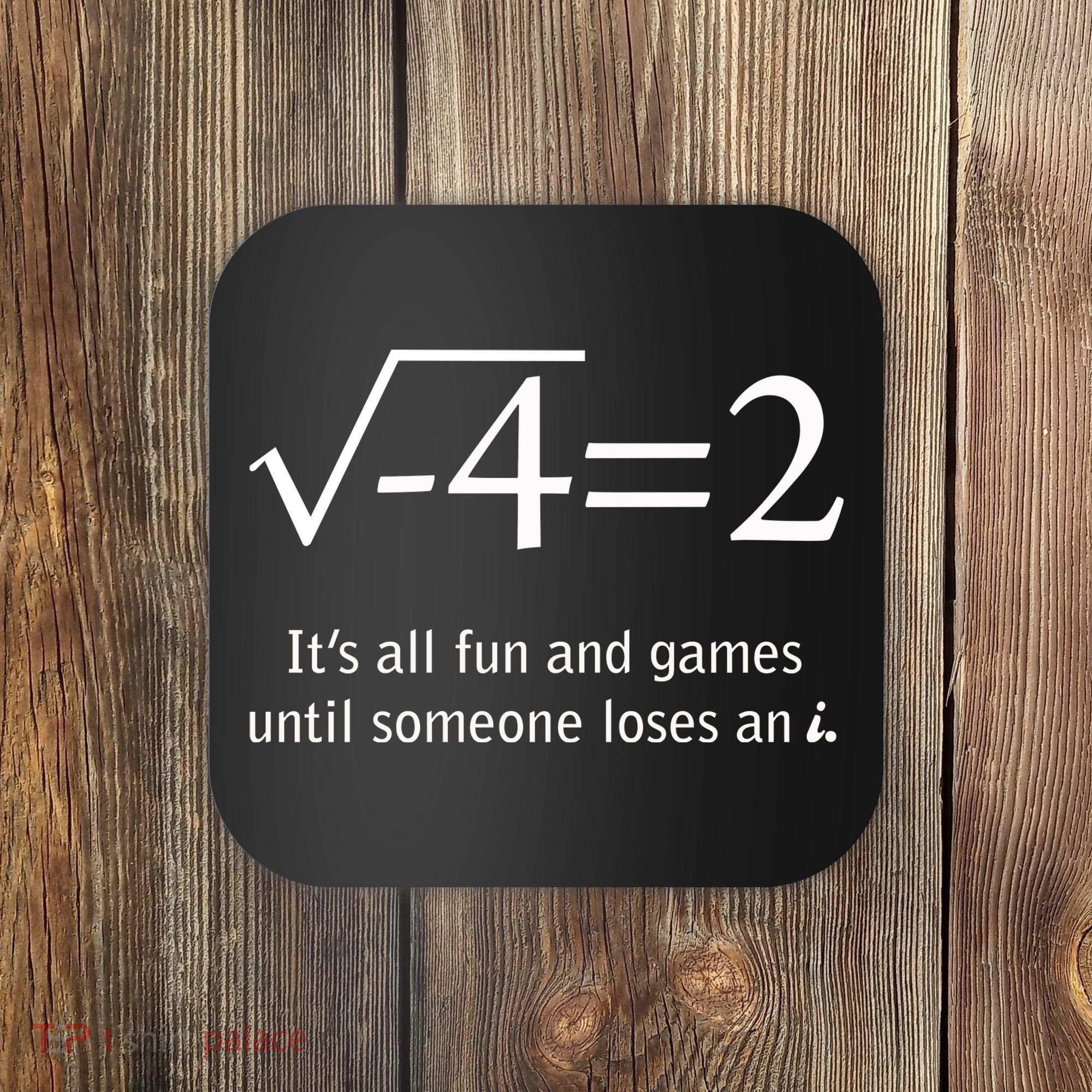 Someone Loses An I Funny Math Coaster
