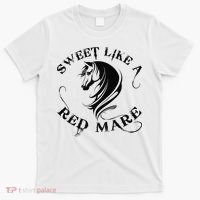 Sweet Like a Red Mare Funny Horse Lover T-Shirt thumb 0