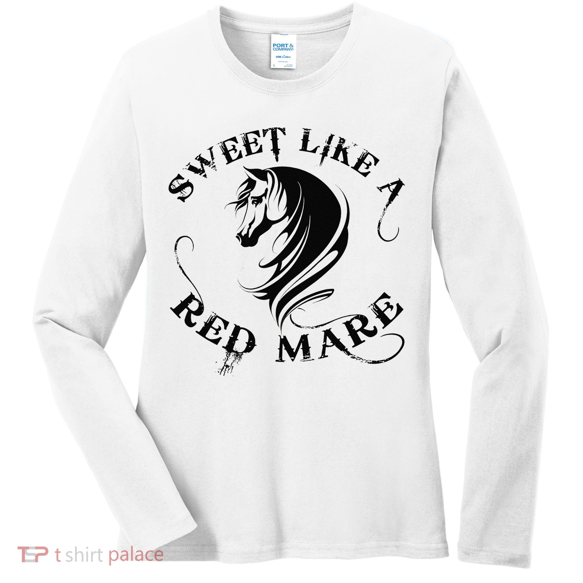 Sweet Like a Red Mare Funny Horse Lover Women's Long Sleeve Shirt