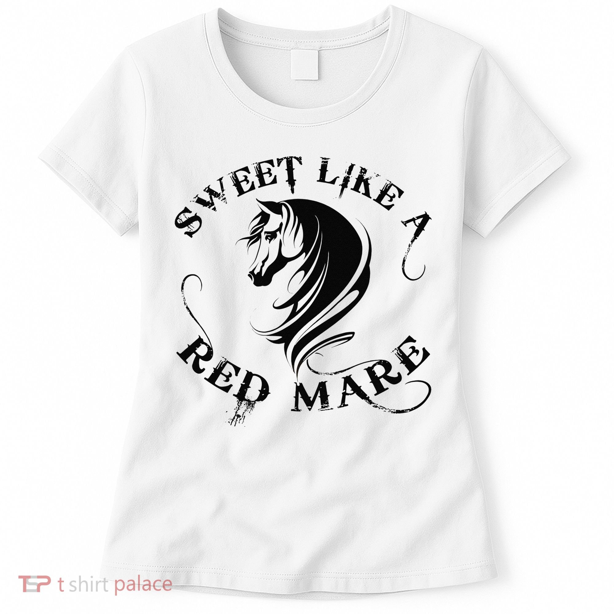 Sweet Like a Red Mare Funny Horse Lover Women's T-Shirt
