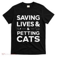 Saving Lives And Petting Cats Funny Medical Staff Doctor T-Shirt thumb 0