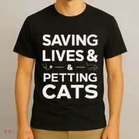 Saving Lives And Petting Cats Funny Medical Staff Doctor T-Shirt thumb 3