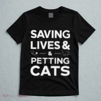Saving Lives And Petting Cats Funny Medical Staff Doctor T-Shirt thumb 5