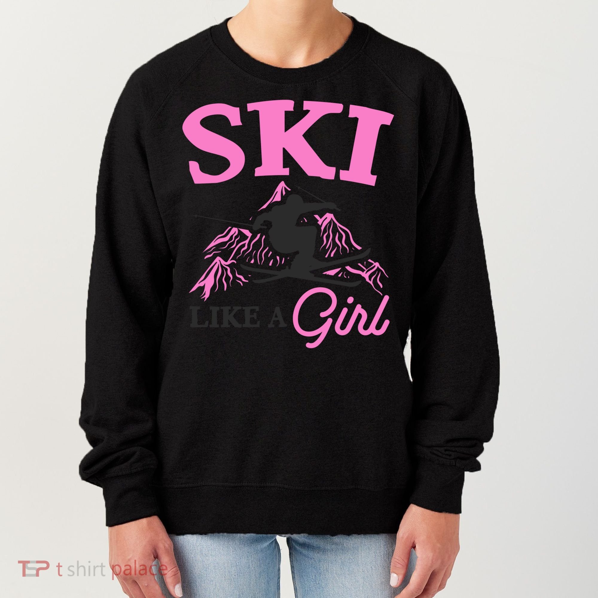Ski Like A Girl Gift For Skiers Skiing Lover Women's Sweatshirt