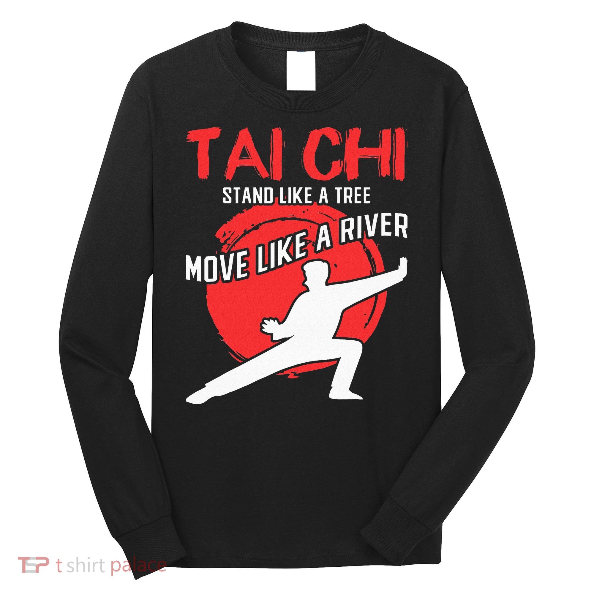Stand Like a Tree Move Like a River Tai Chi Long Sleeve Shirt
