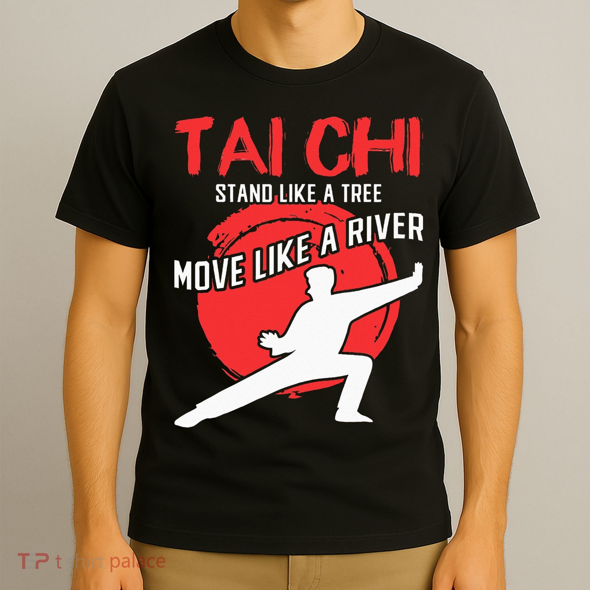 Stand Like a Tree Move Like a River Tai Chi T-Shirt
