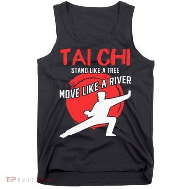 Stand Like a Tree Move Like a River Tai Chi Tank Top