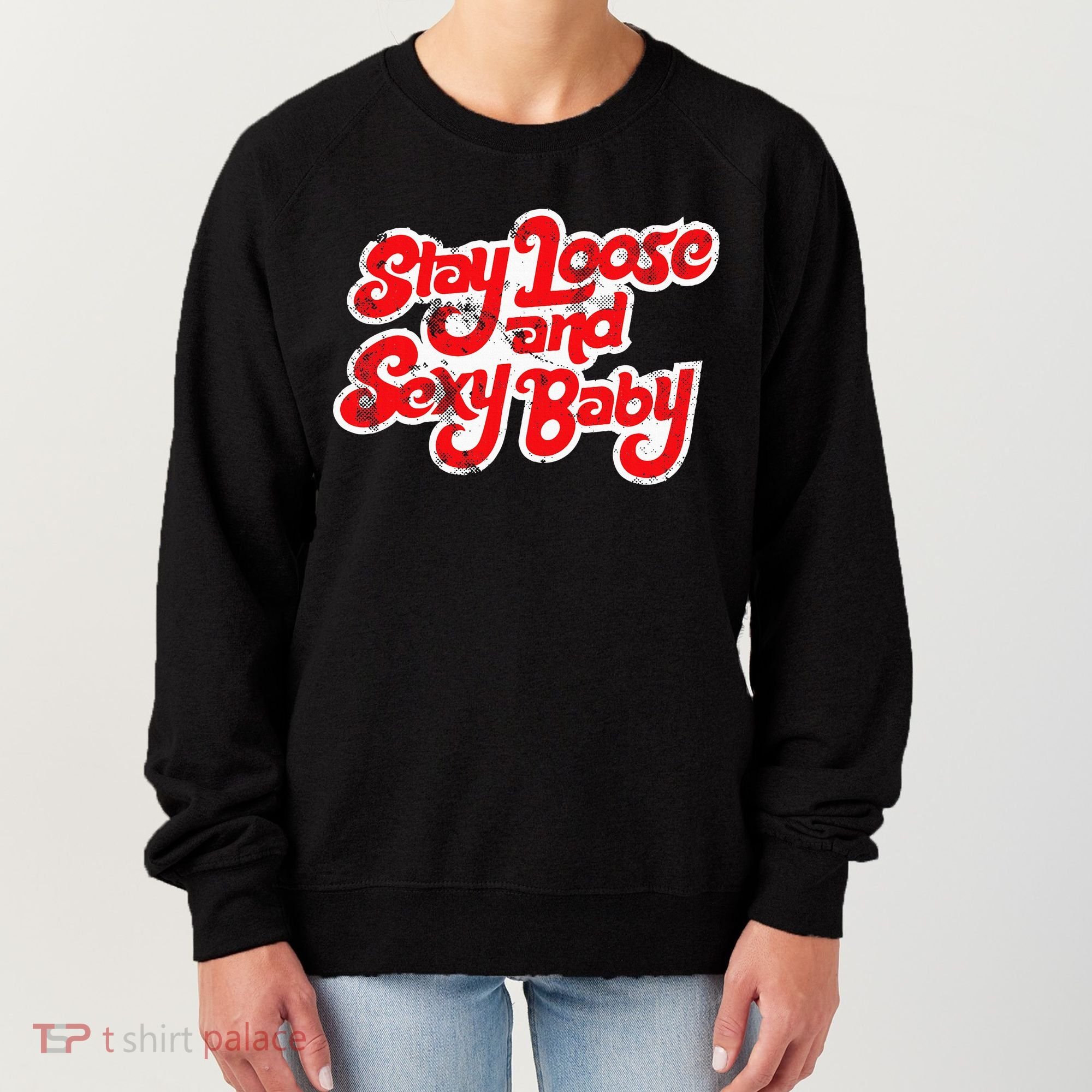 Stay Loose And Sexy Baby Women's Sweatshirt