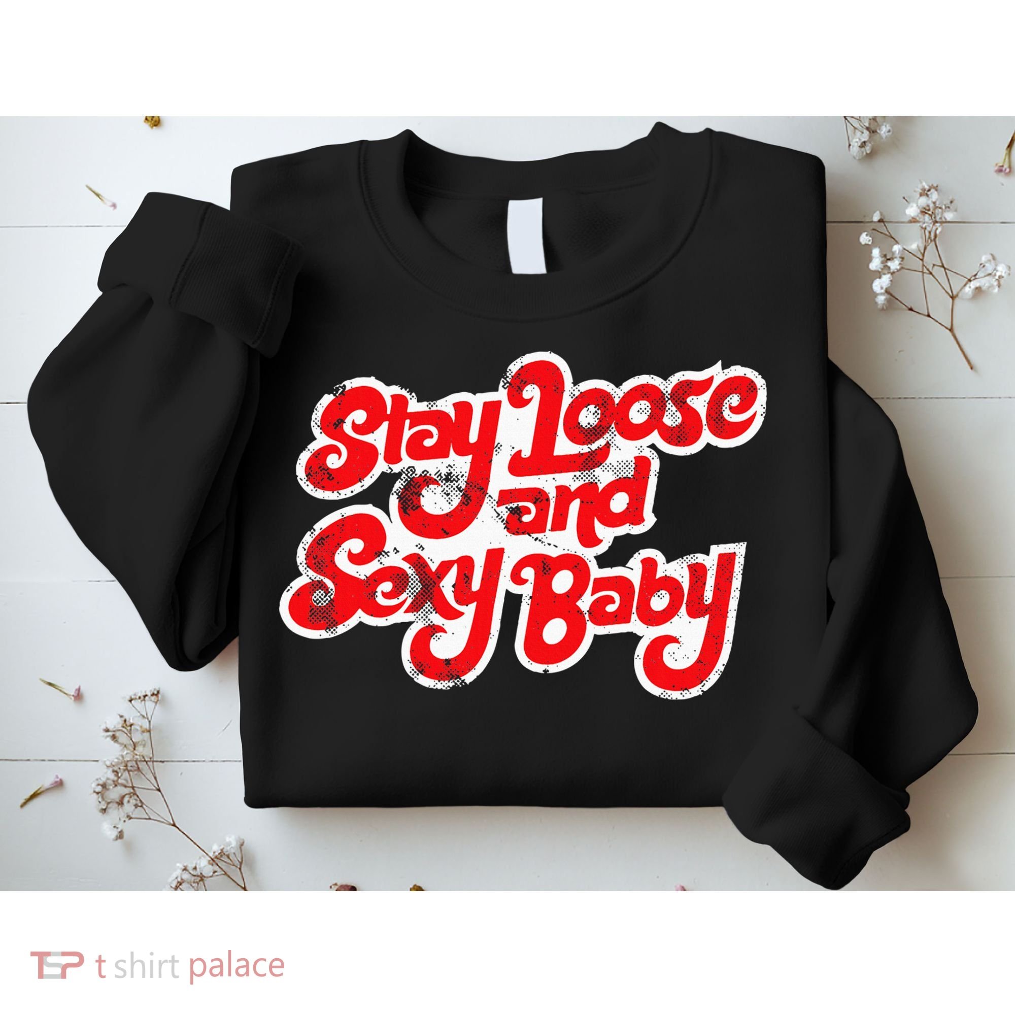 Stay Loose And Sexy Baby Sweatshirt
