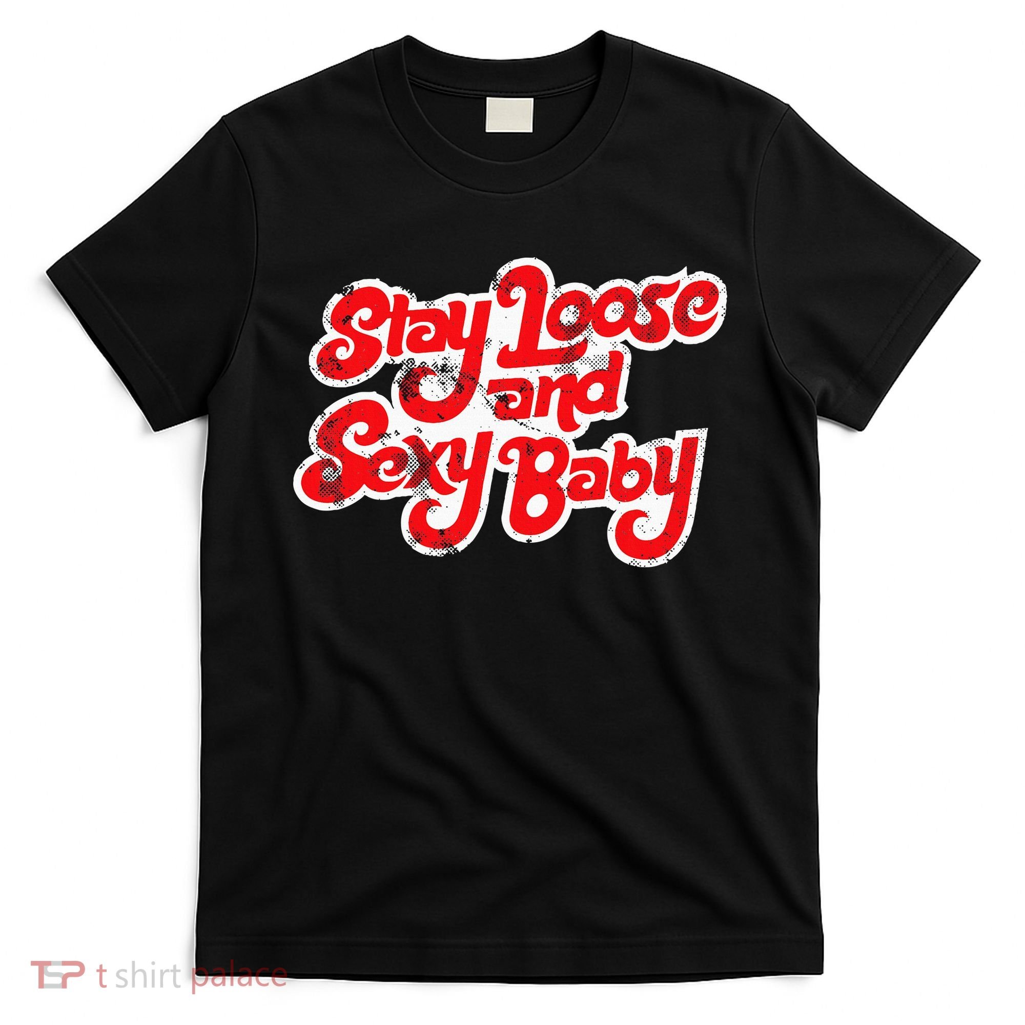 Stay Loose And Sexy Baby T-Shirt