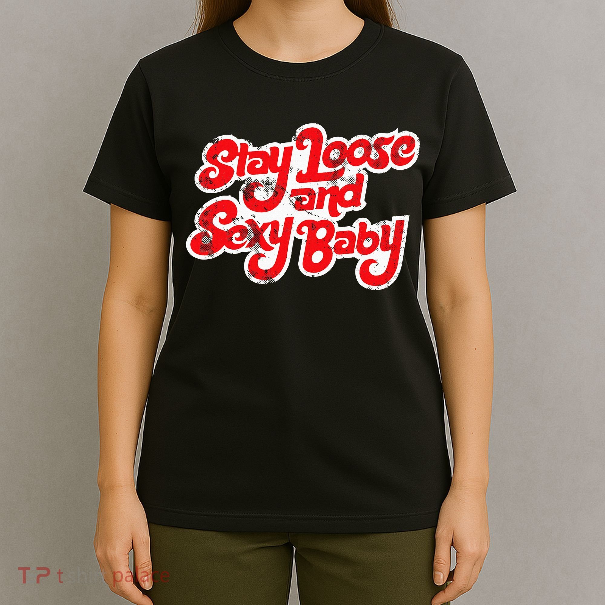 Stay Loose And Sexy Baby T-Shirt