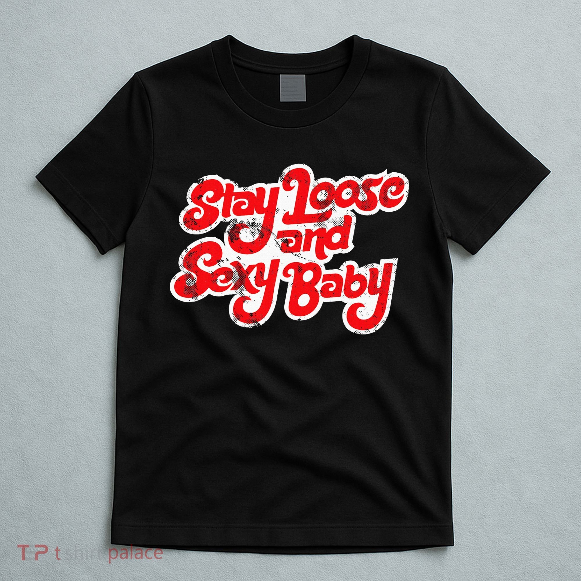 Stay Loose And Sexy Baby T-Shirt