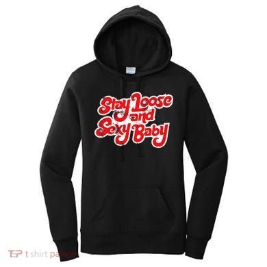 Stay Loose And Sexy Baby Women's Hoodie