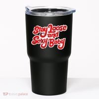 Stay Loose And Sexy Baby Tumbler thumb 0