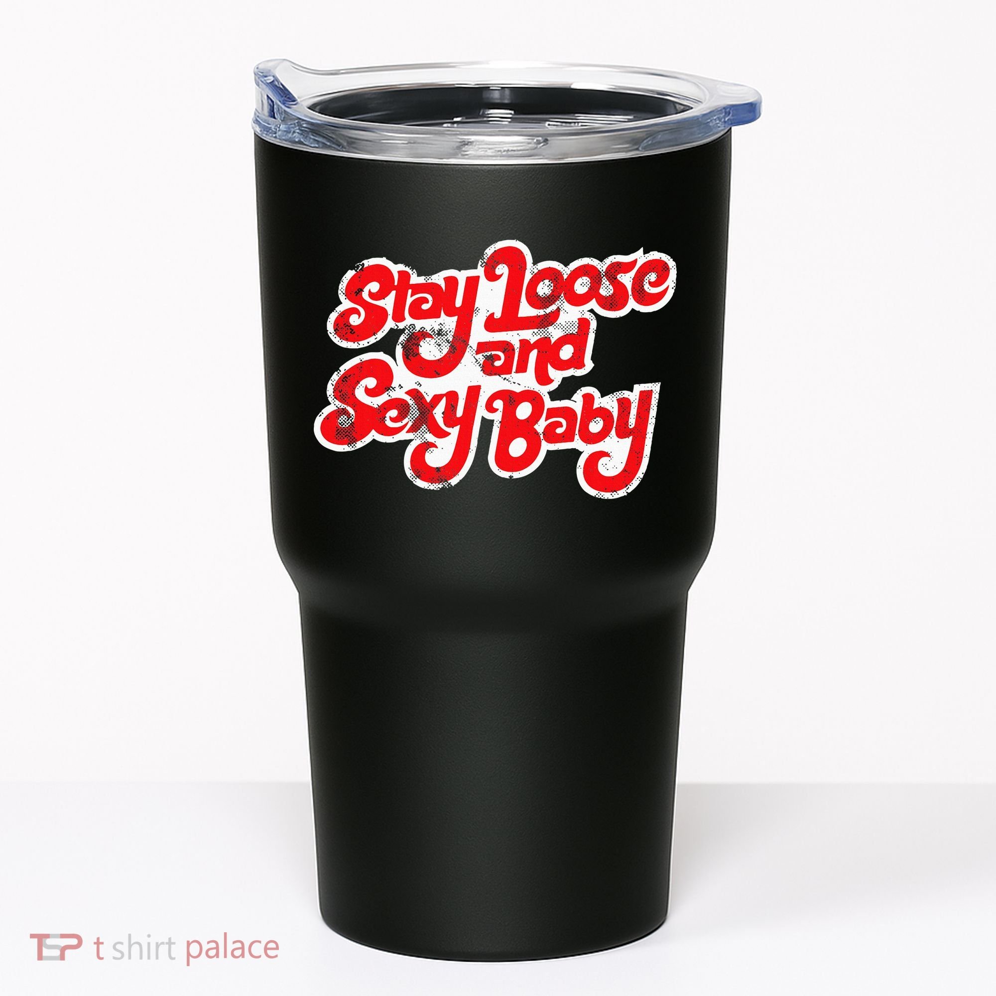 Stay Loose And Sexy Baby Tumbler