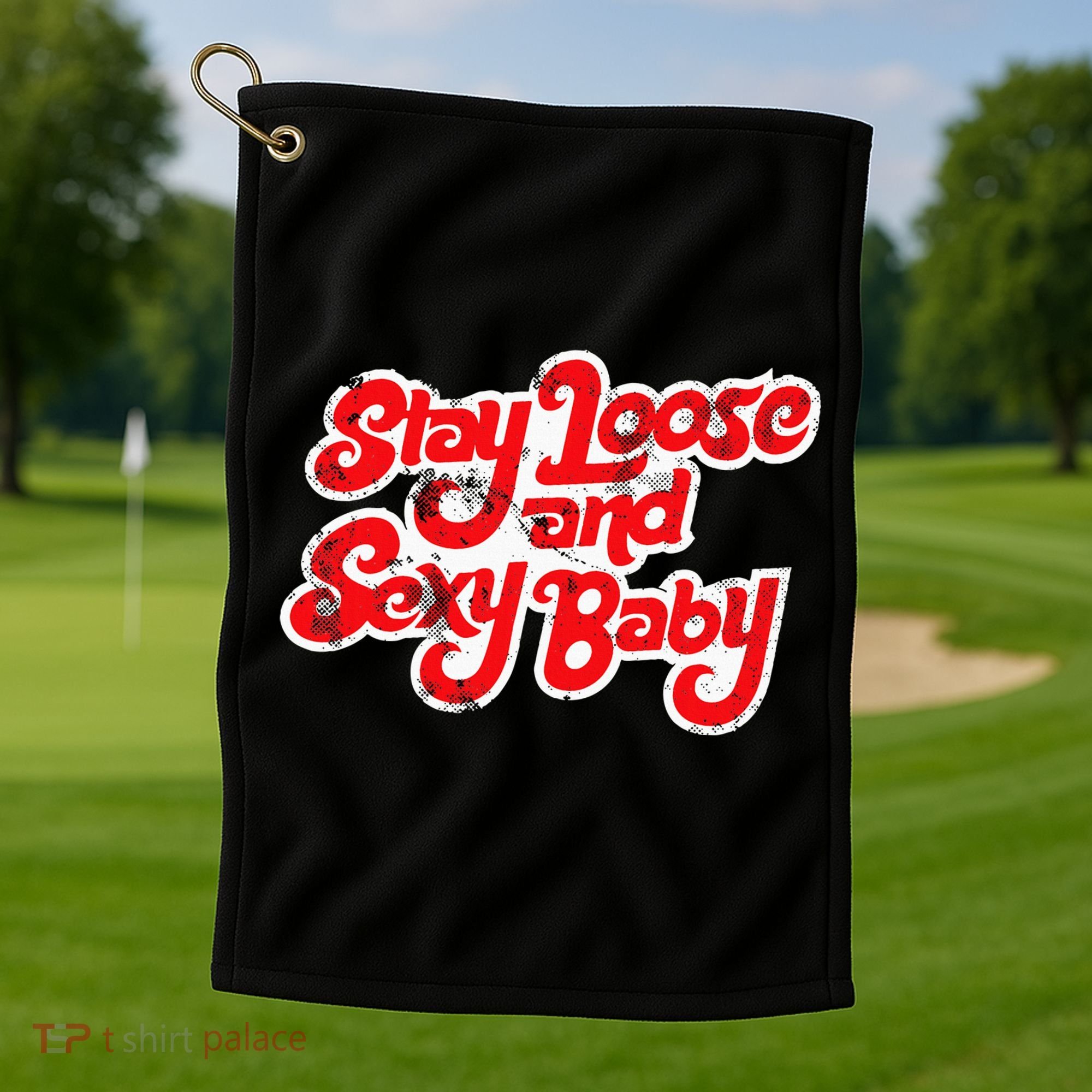 Stay Loose And Sexy Baby Golf Towel