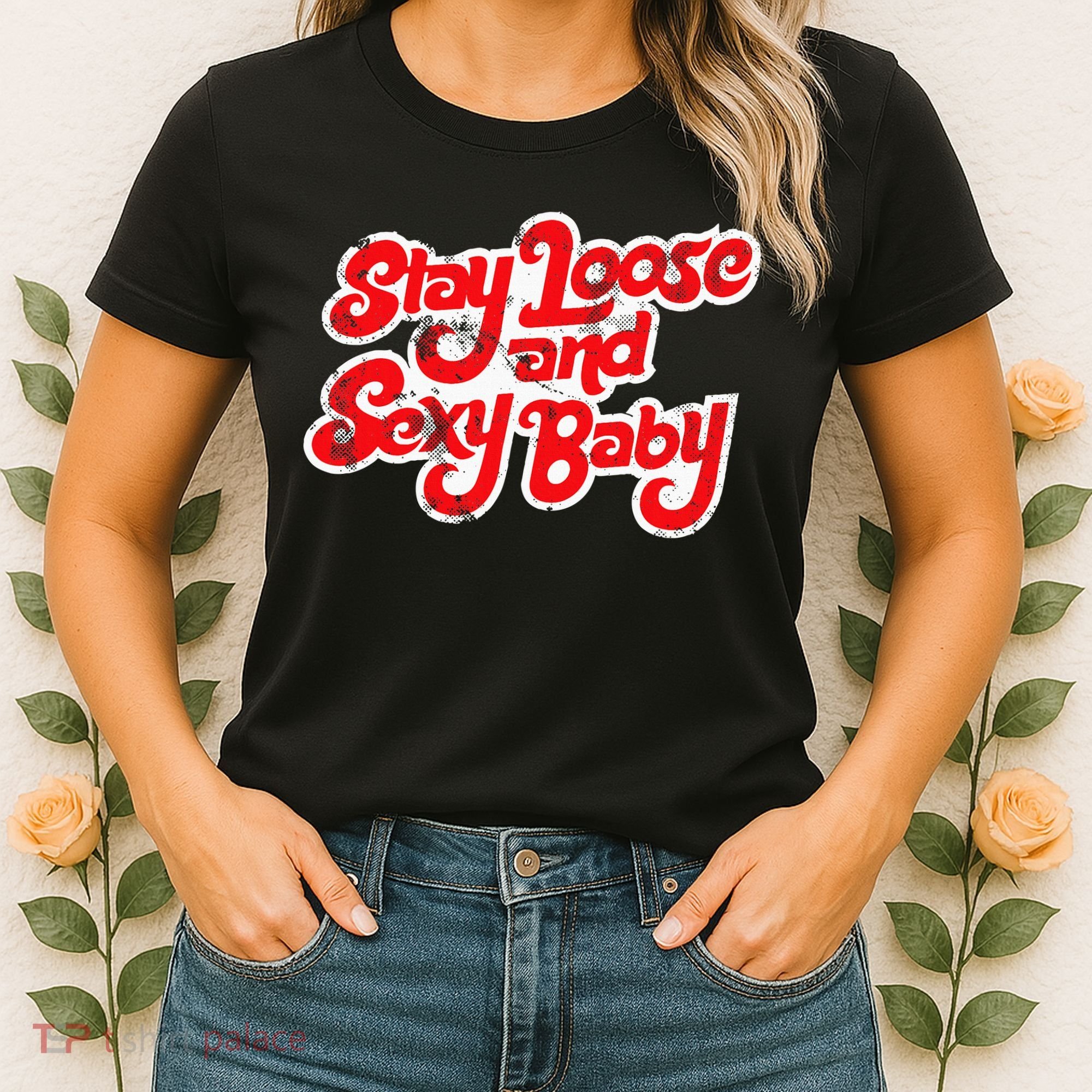 Stay Loose And Sexy Baby Women's T-Shirt