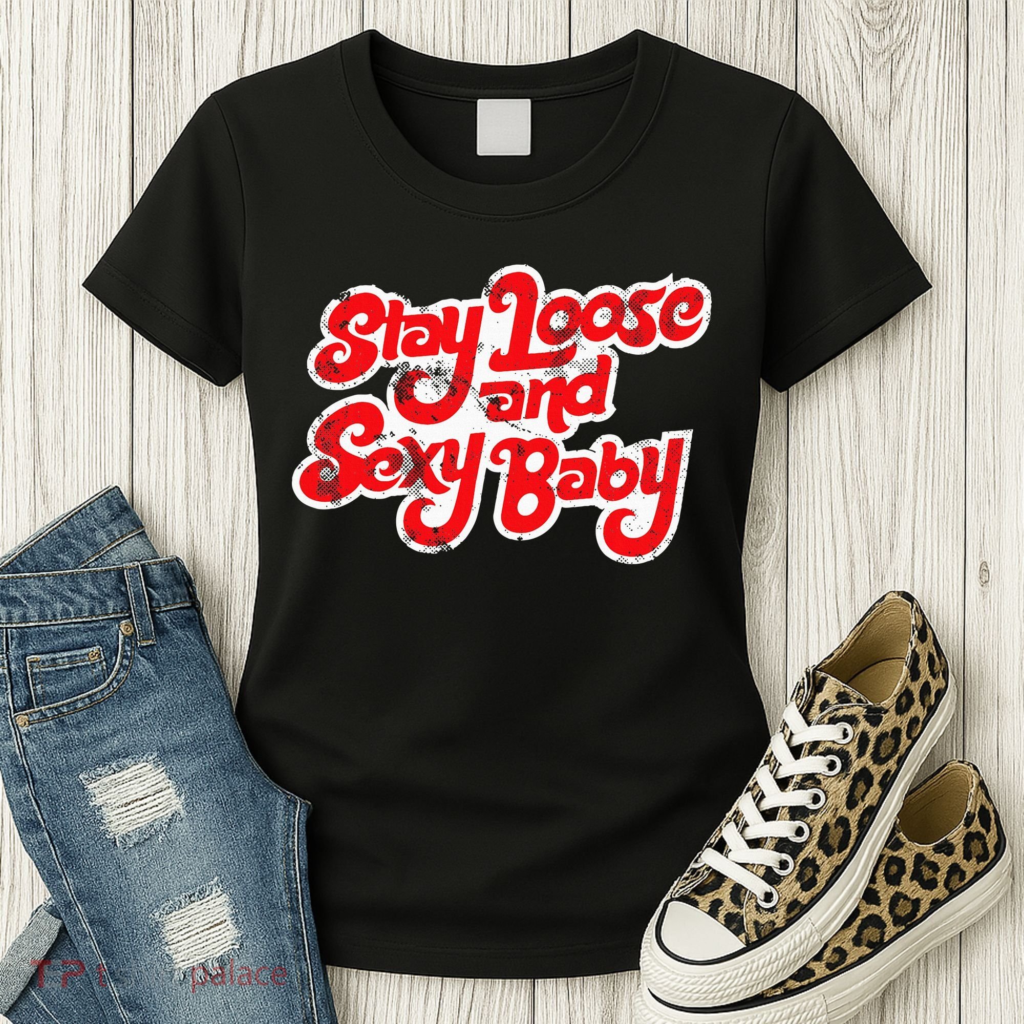 Stay Loose And Sexy Baby Women's T-Shirt