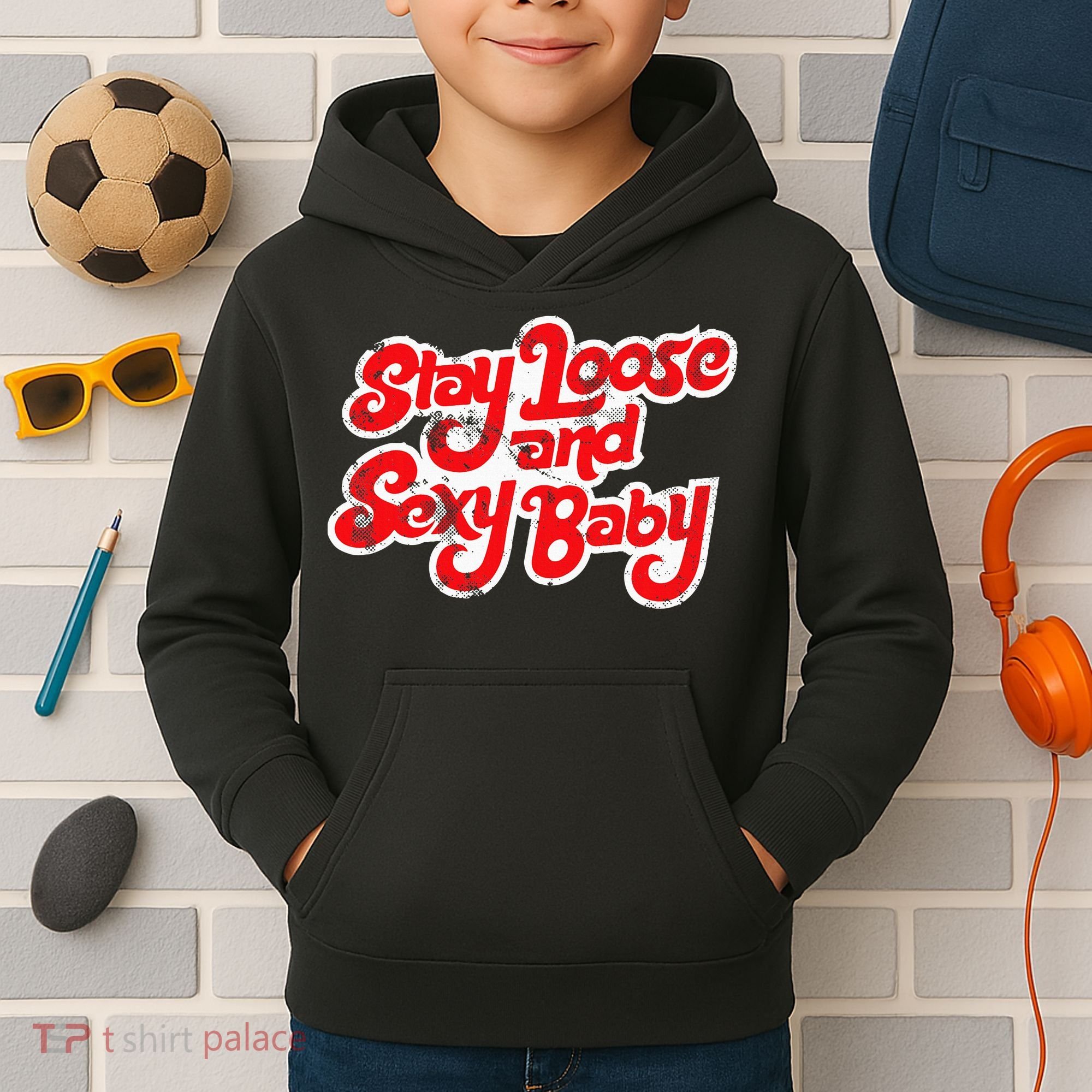 Stay Loose And Sexy Baby Kids Hoodie