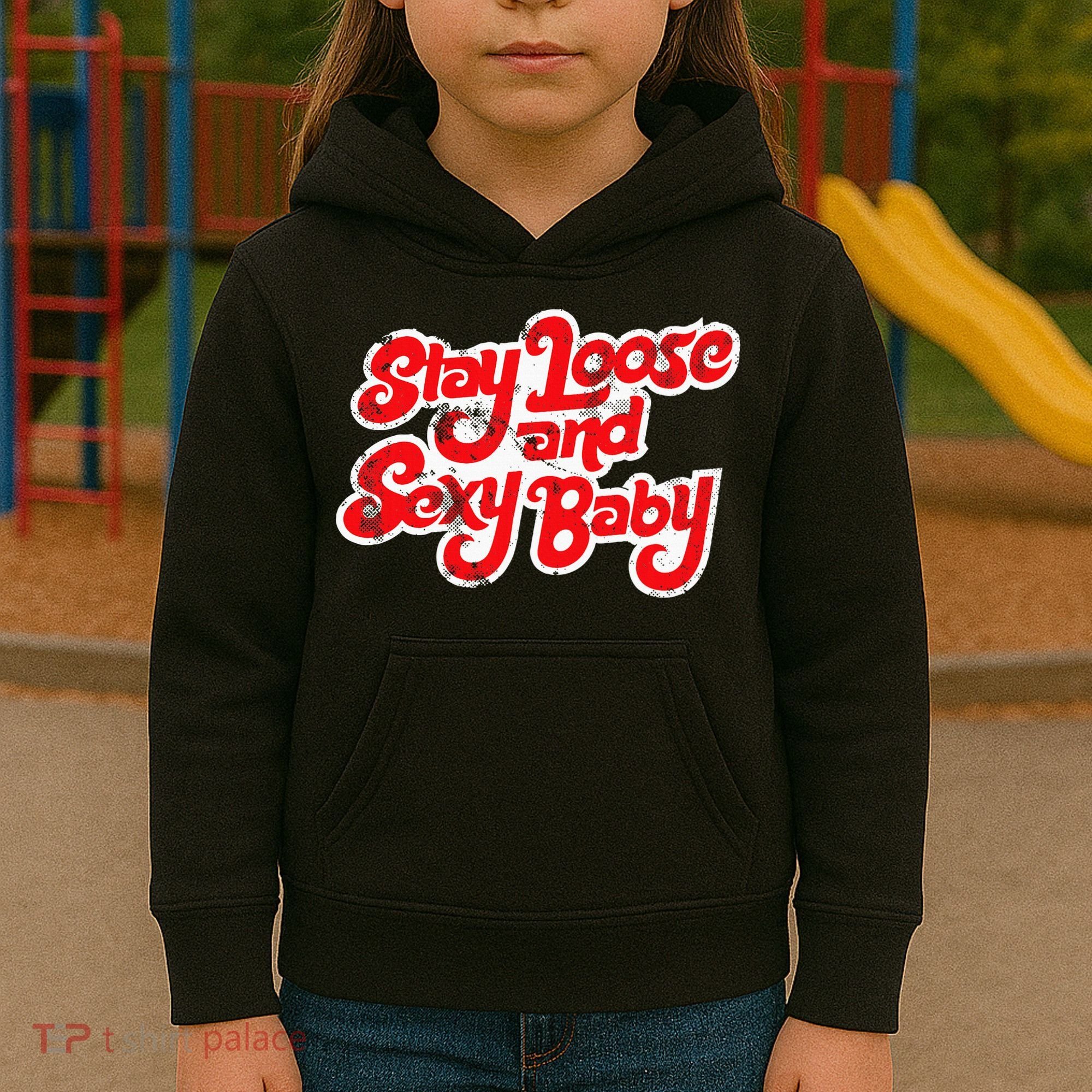 Stay Loose And Sexy Baby Kids Hoodie
