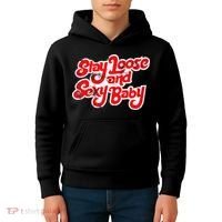 Stay Loose And Sexy Baby Kids Hoodie thumb 4