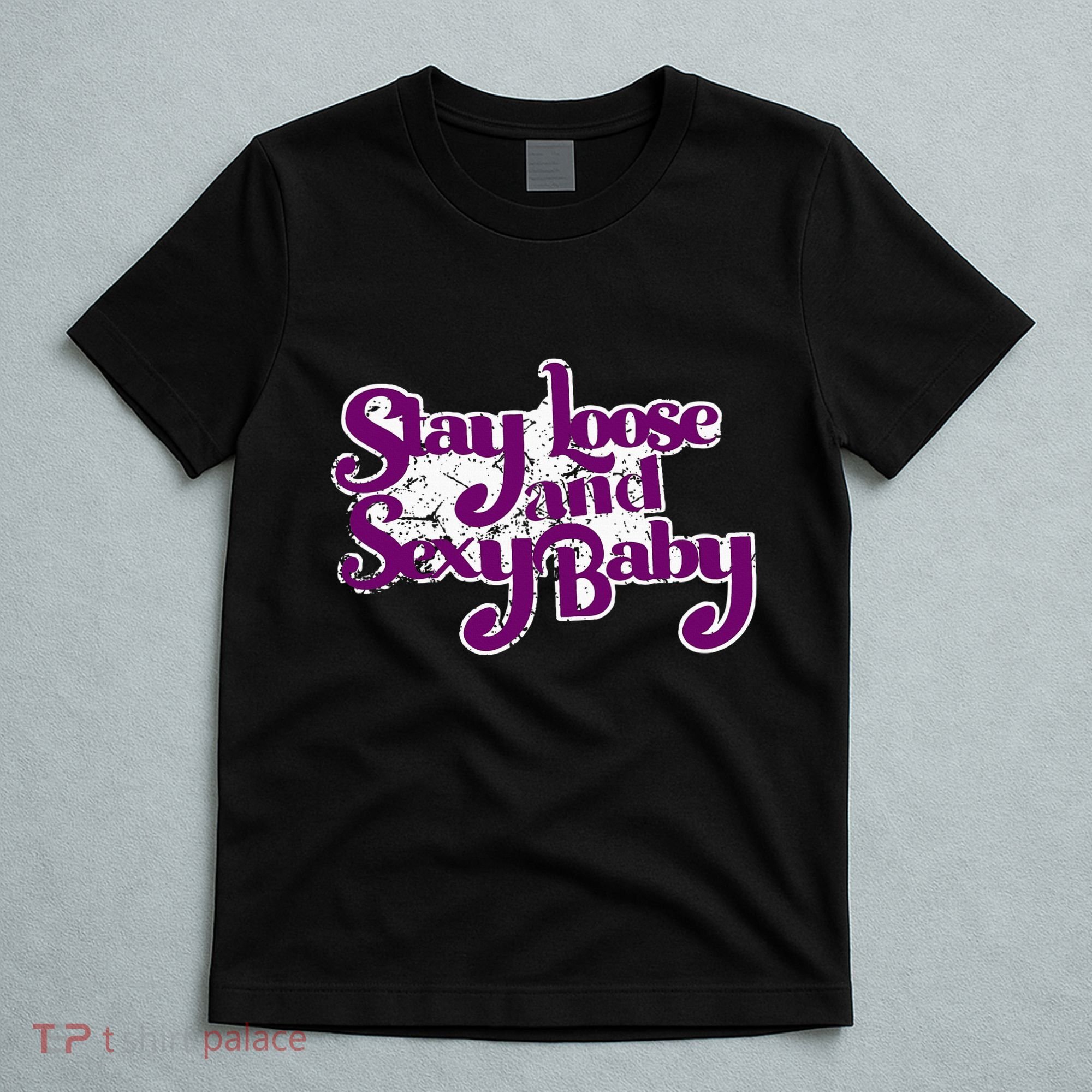Stay Loose And Sexy Baby T-Shirt