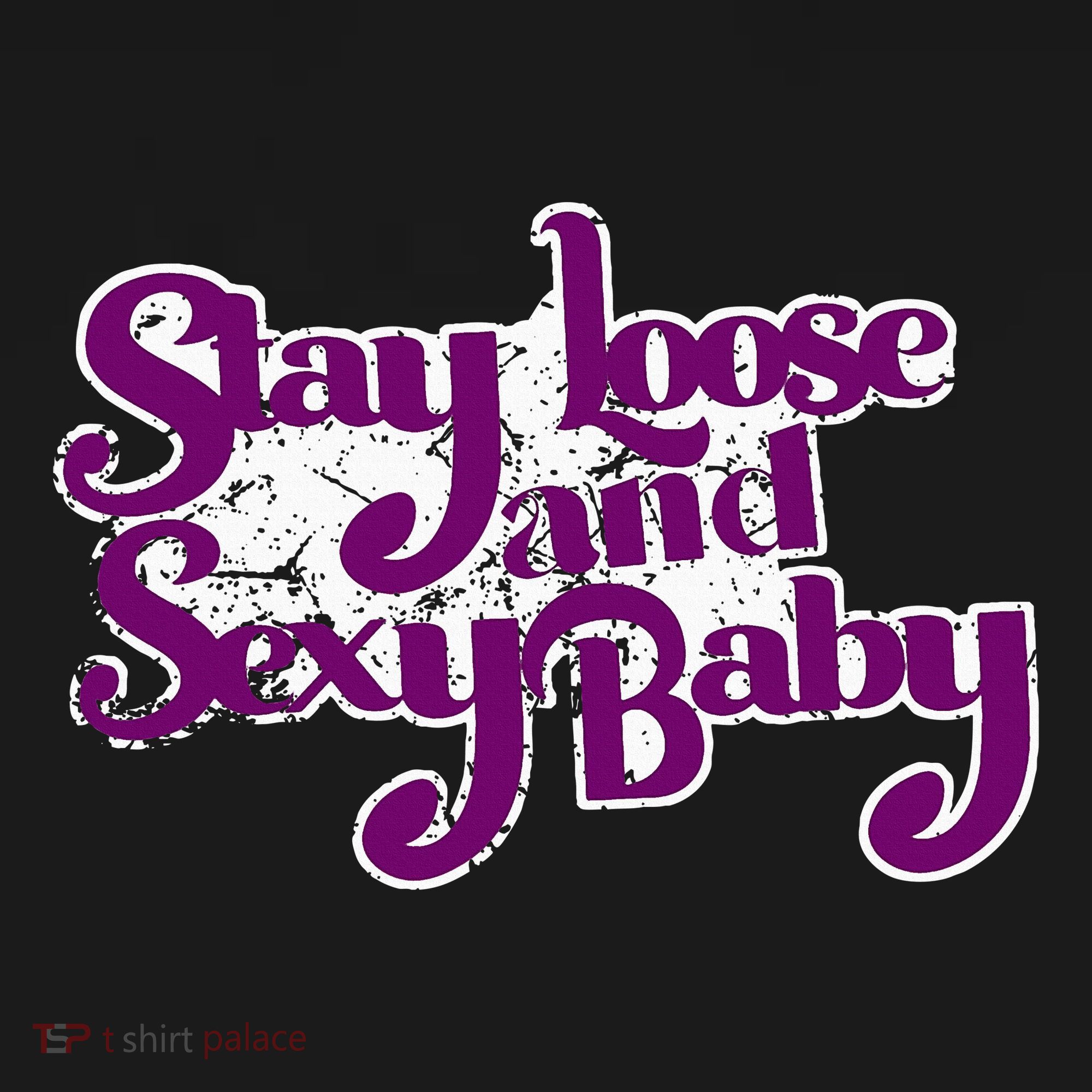 Stay Loose And Sexy Baby T-Shirt