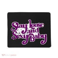 Stay Loose And Sexy Baby Mousepad thumb 0