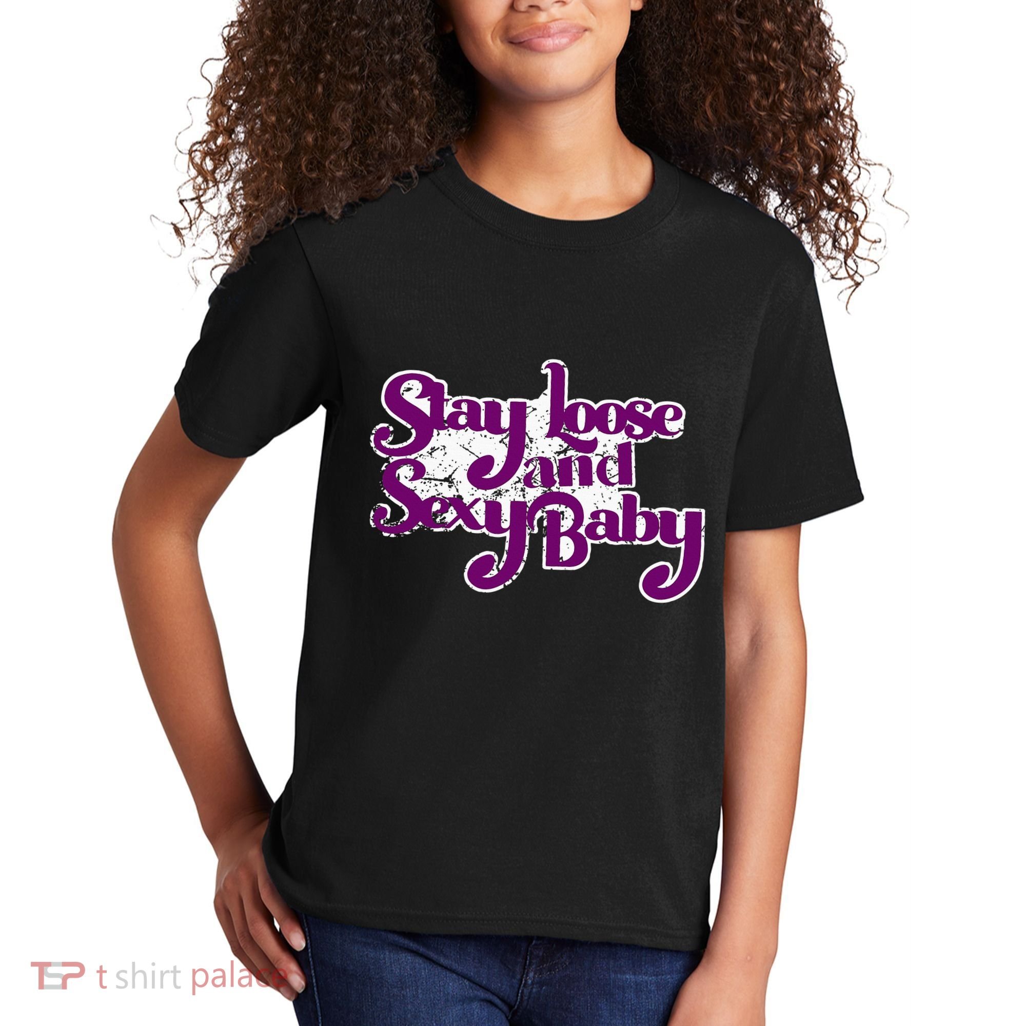 Stay Loose And Sexy Baby Kids T-Shirt