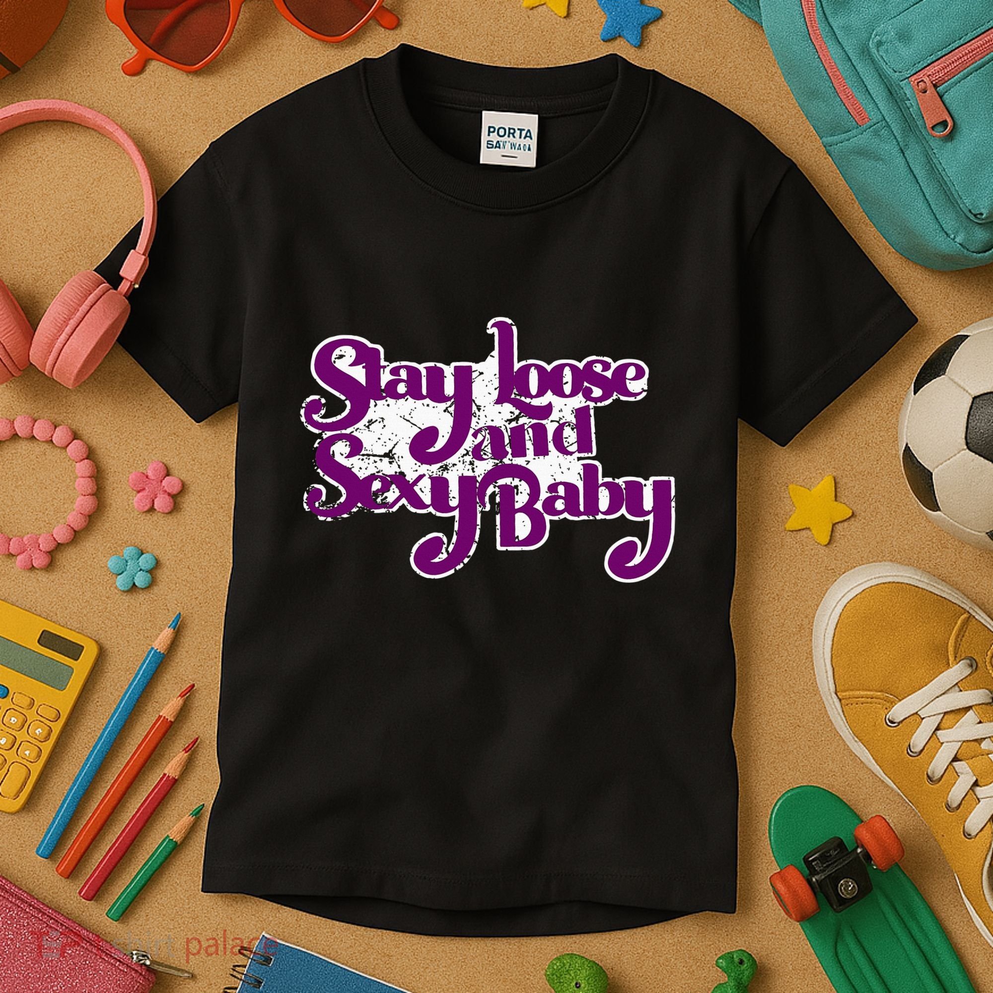 Stay Loose And Sexy Baby Kids T-Shirt