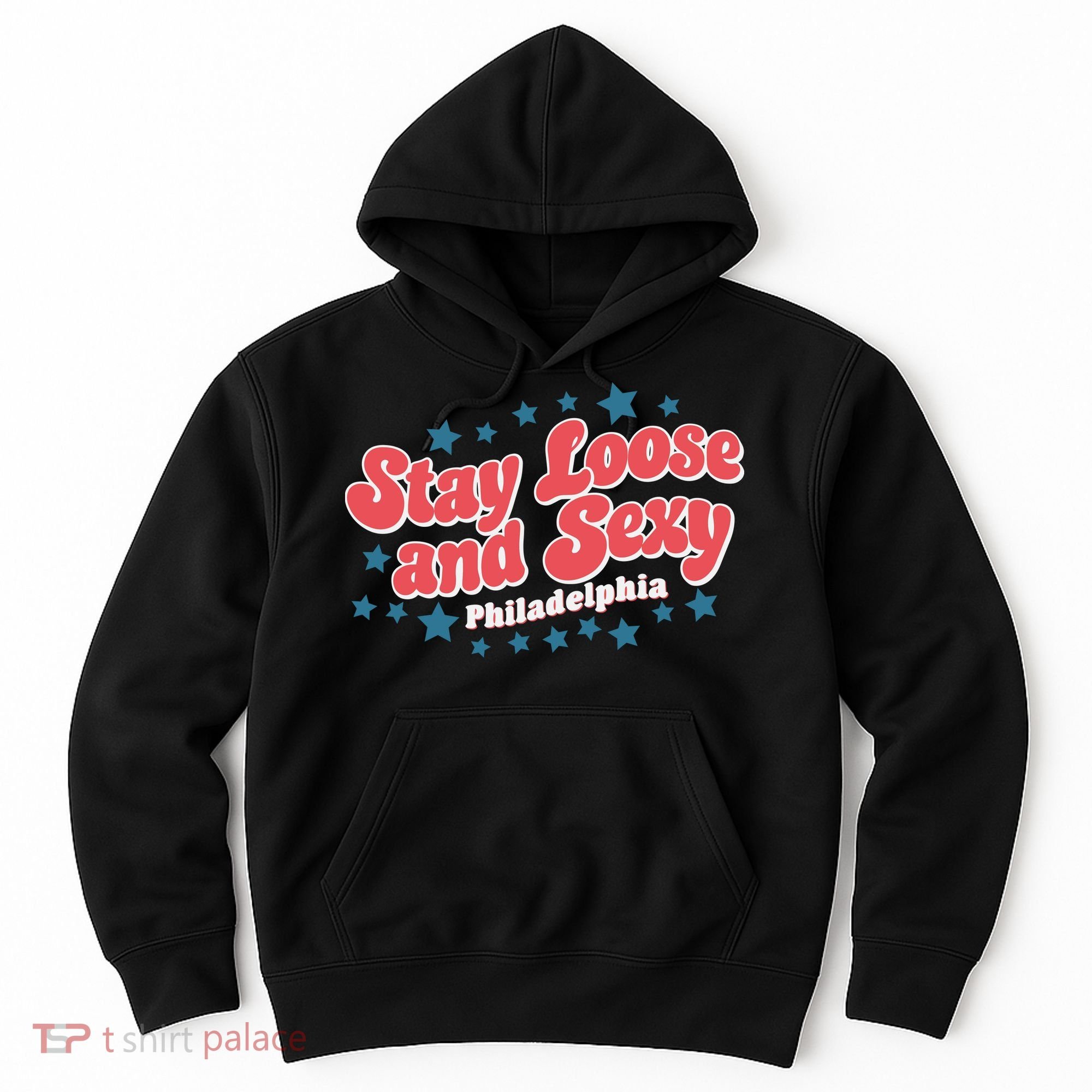 Stay Loose And Sexy Baby Philadelphia Baseball Hoodie