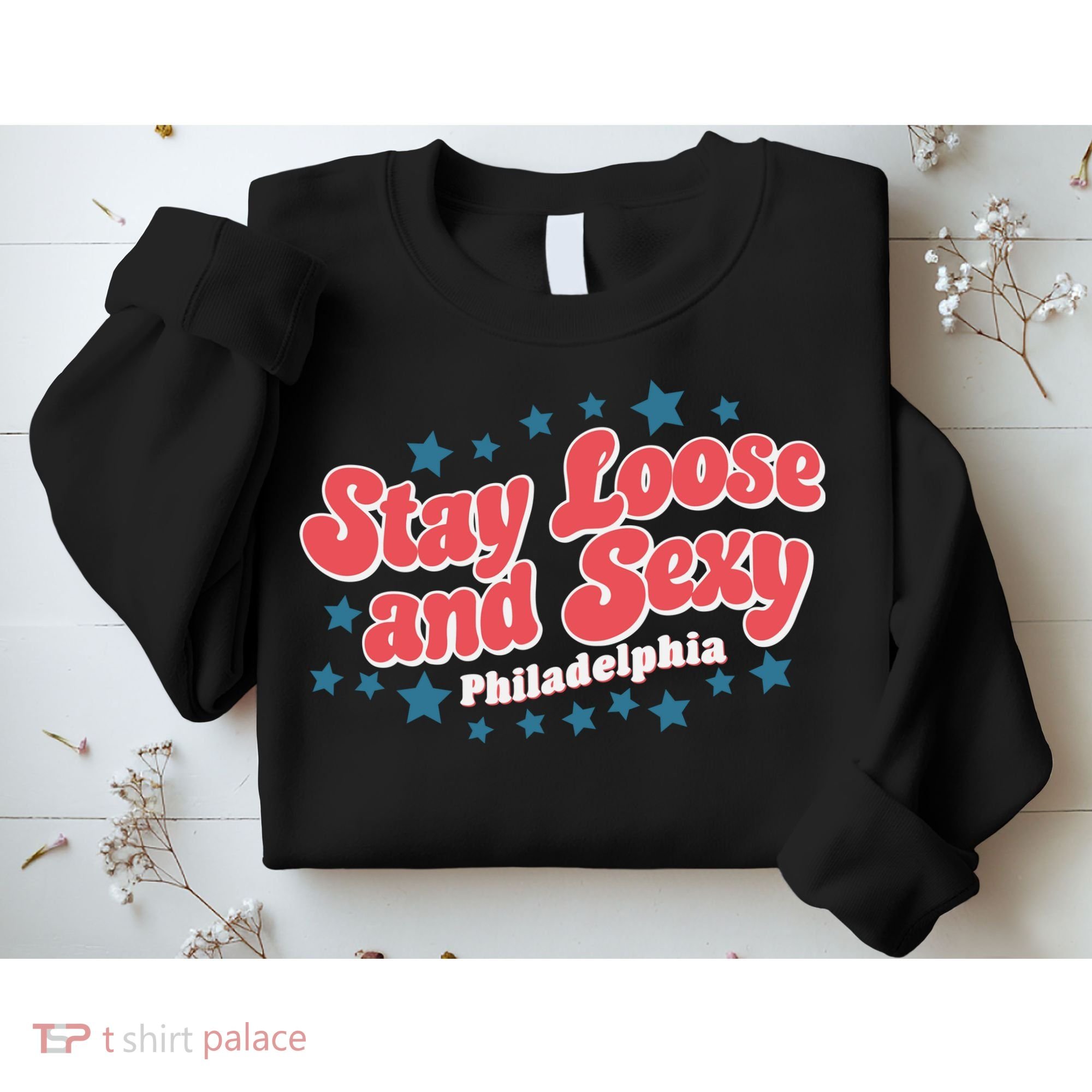 Stay Loose And Sexy Baby Philadelphia Baseball Sweatshirt
