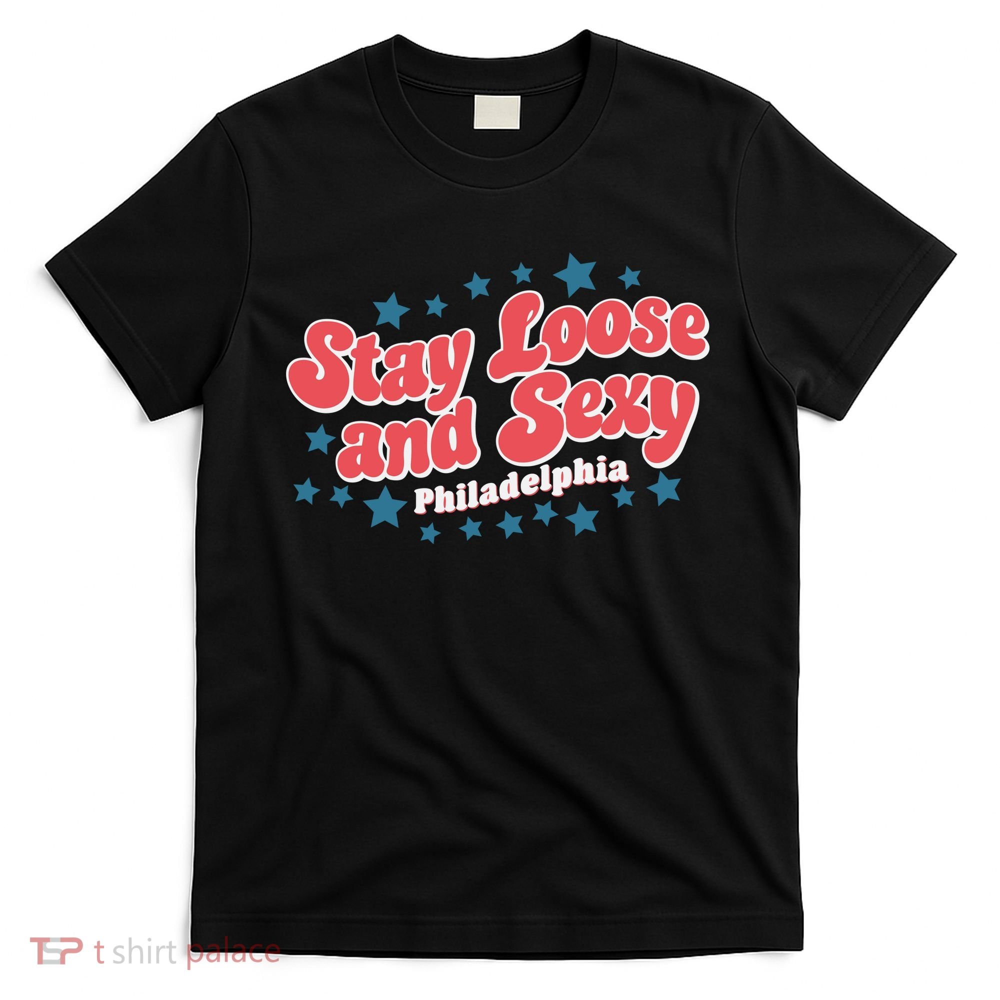 Stay Loose And Sexy Baby Philadelphia Baseball T-Shirt