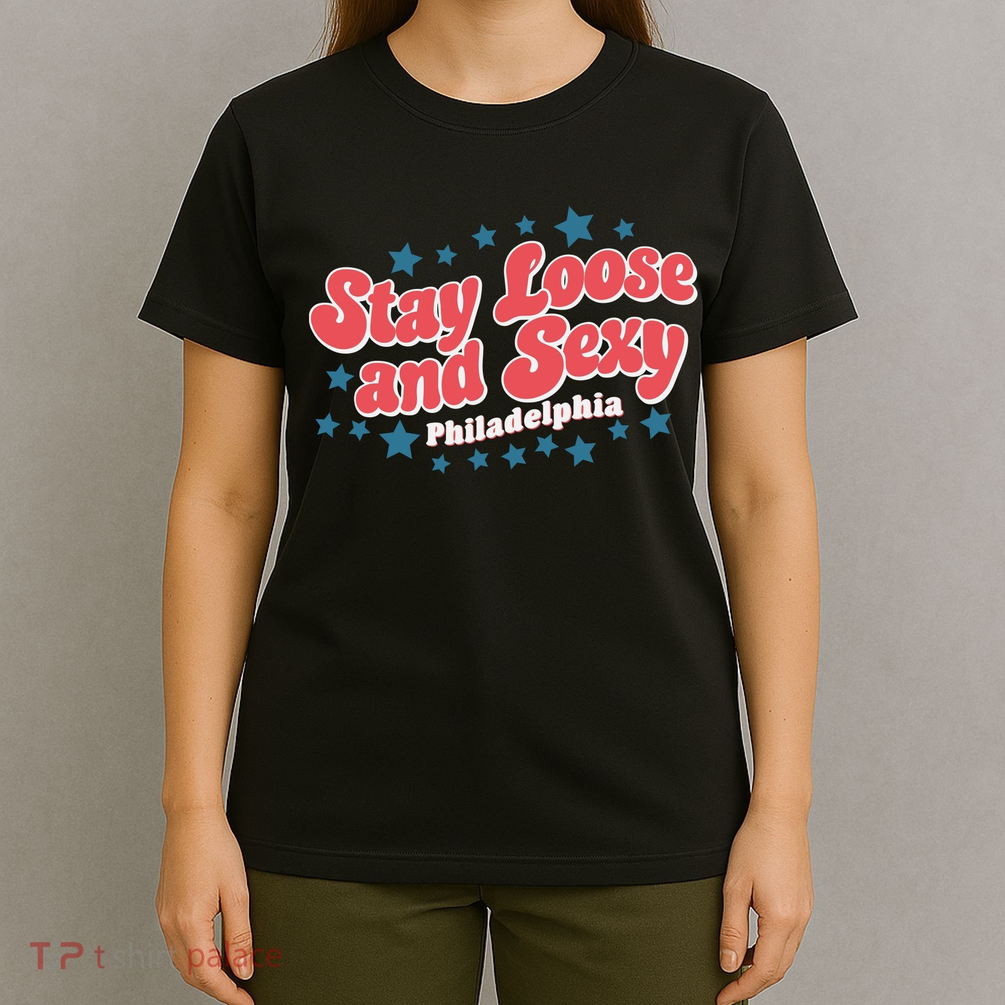 Stay Loose And Sexy Baby Philadelphia Baseball T-Shirt