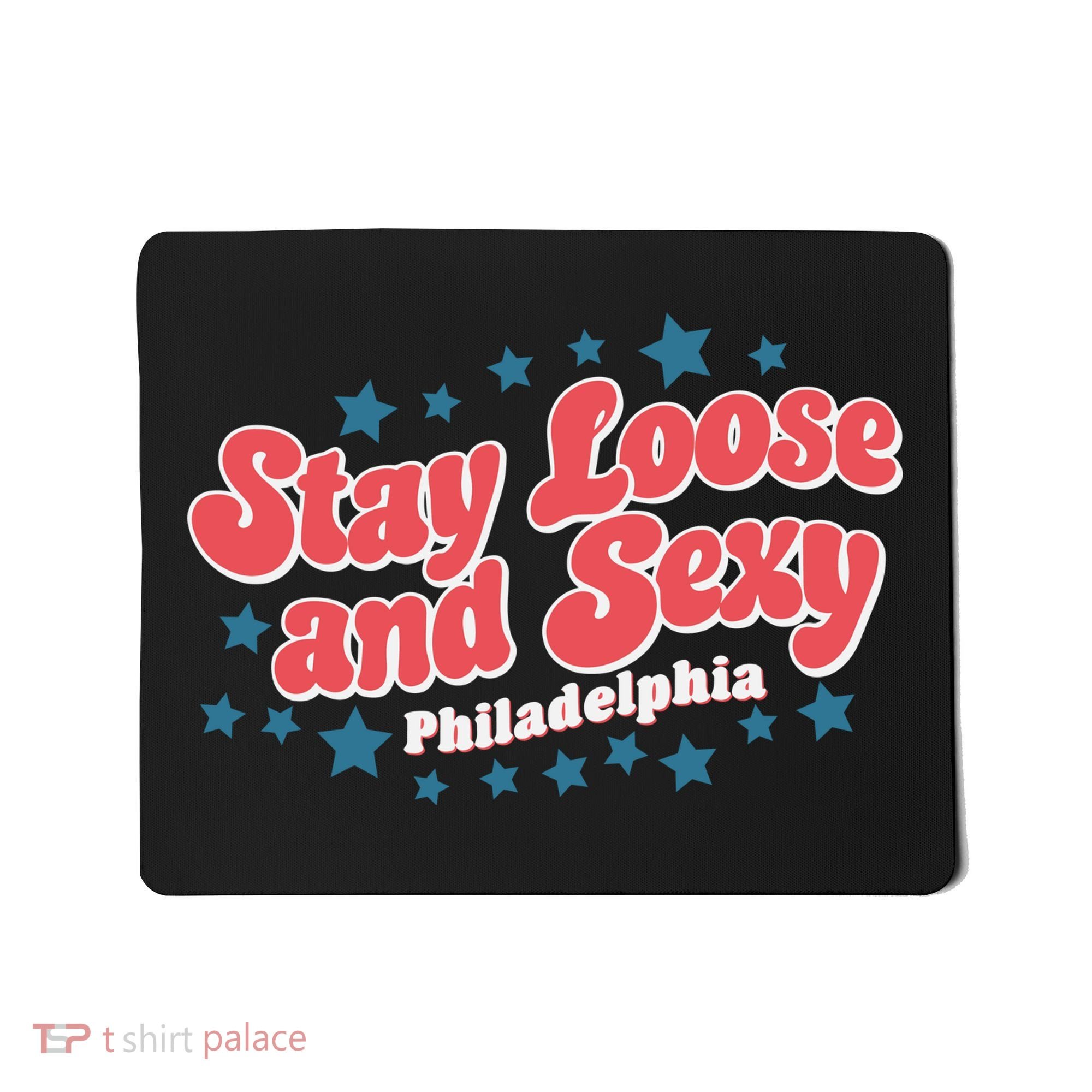 Stay Loose And Sexy Baby Philadelphia Baseball Mousepad