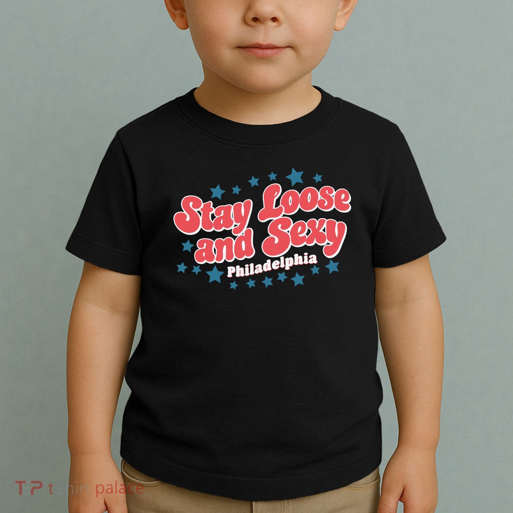 Stay Loose And Sexy Baby Philadelphia Baseball Toddler T-Shirt