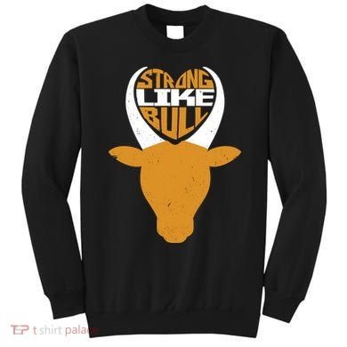 Strong Like Bull Sweatshirt