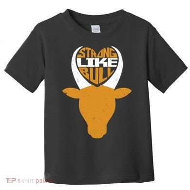Strong Like Bull Toddler T-Shirt