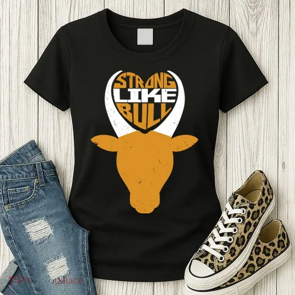 Strong Like Bull Women's T-Shirt