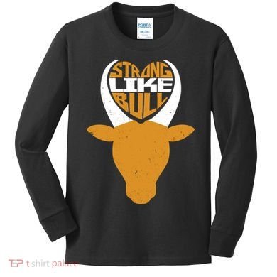 Strong Like Bull Kids Long Sleeve Shirt