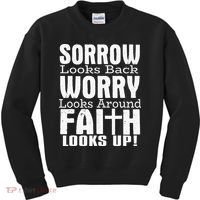 Sorrow Looks Back Worry Looks Around Faith Looks Up Kids Sweatshirt thumb 0