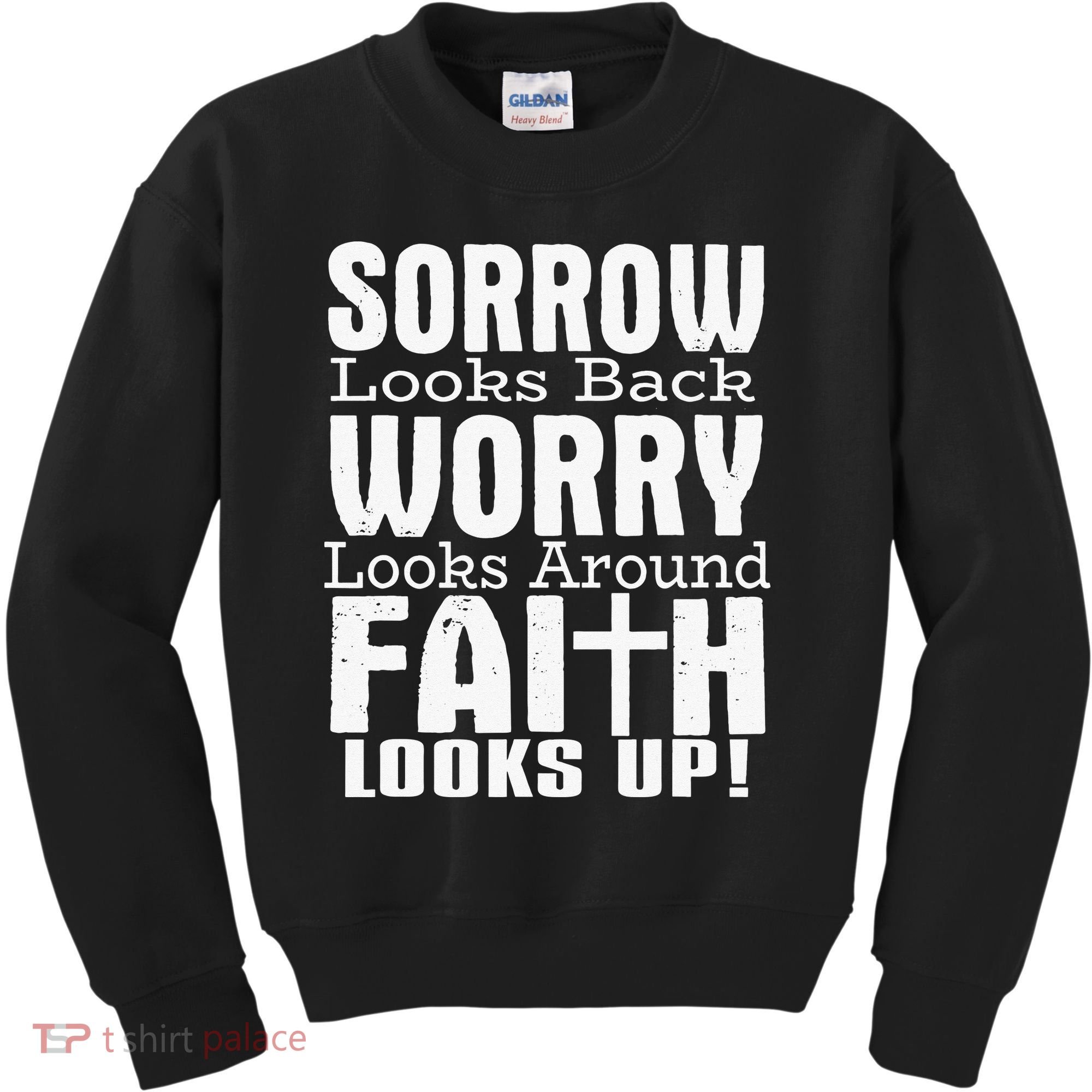 Sorrow Looks Back Worry Looks Around Faith Looks Up Kids Sweatshirt