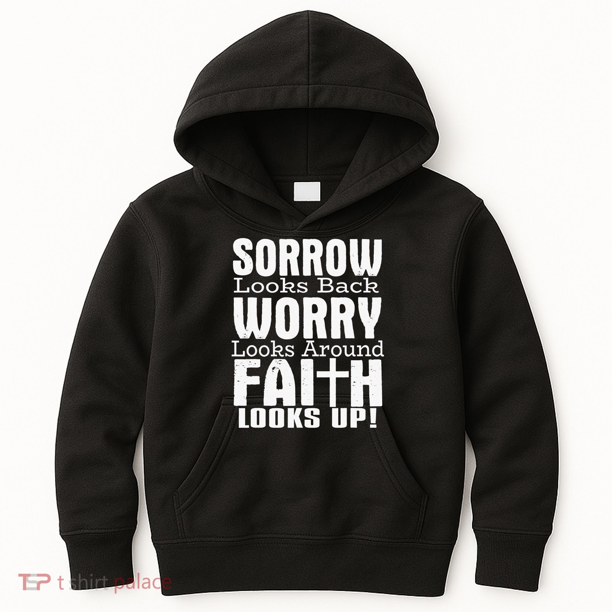 Sorrow Looks Back Worry Looks Around Faith Looks Up Kids Hoodie