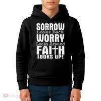 Sorrow Looks Back Worry Looks Around Faith Looks Up Kids Hoodie thumb 4