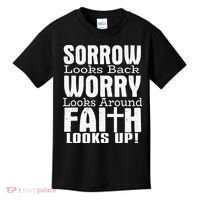 Sorrow Looks Back Worry Looks Around Faith Looks Up Kids T-Shirt thumb 0