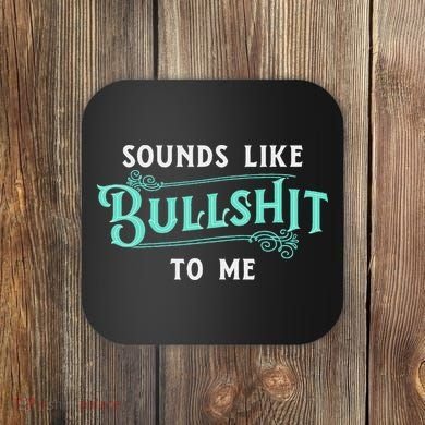Sounds Like Bullshit To Me Funny Sarcasm Vintage Coaster