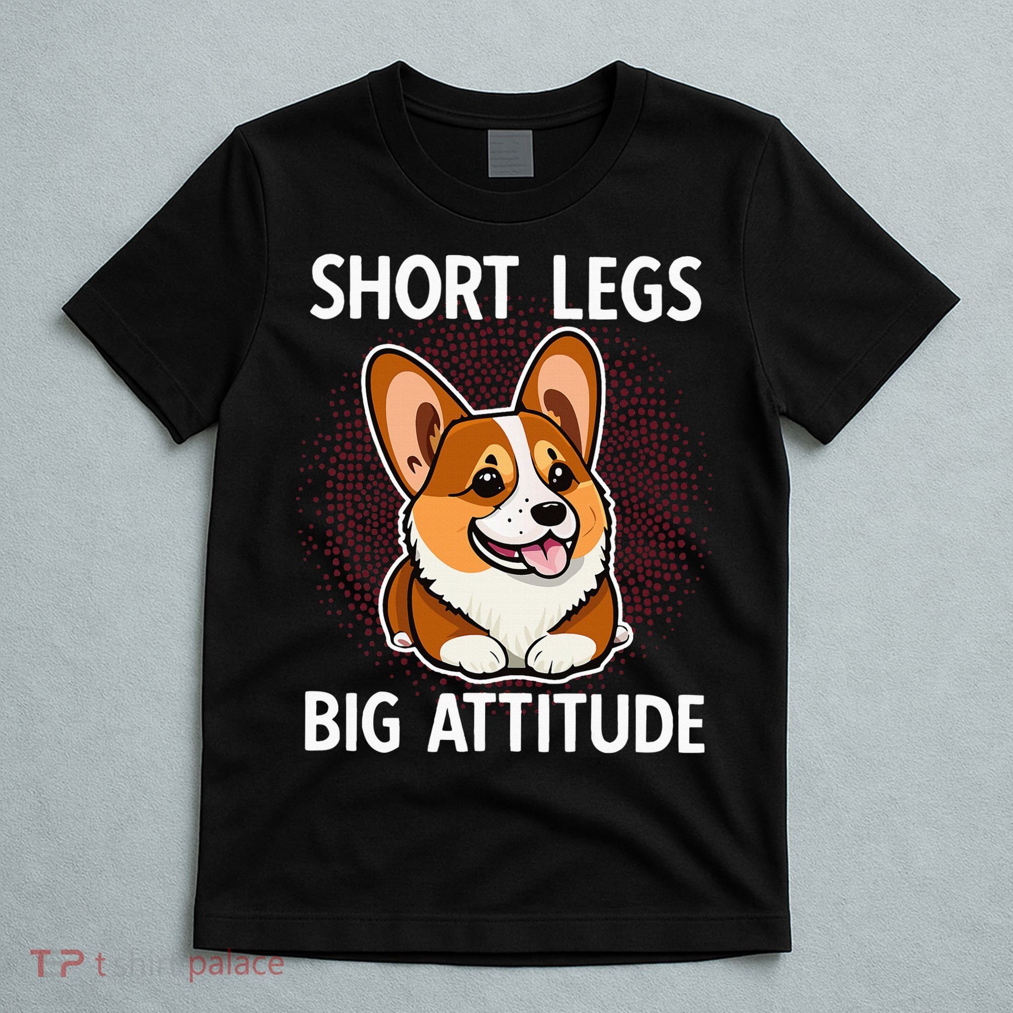 Short Legs Big Attitude Corgi T-Shirt