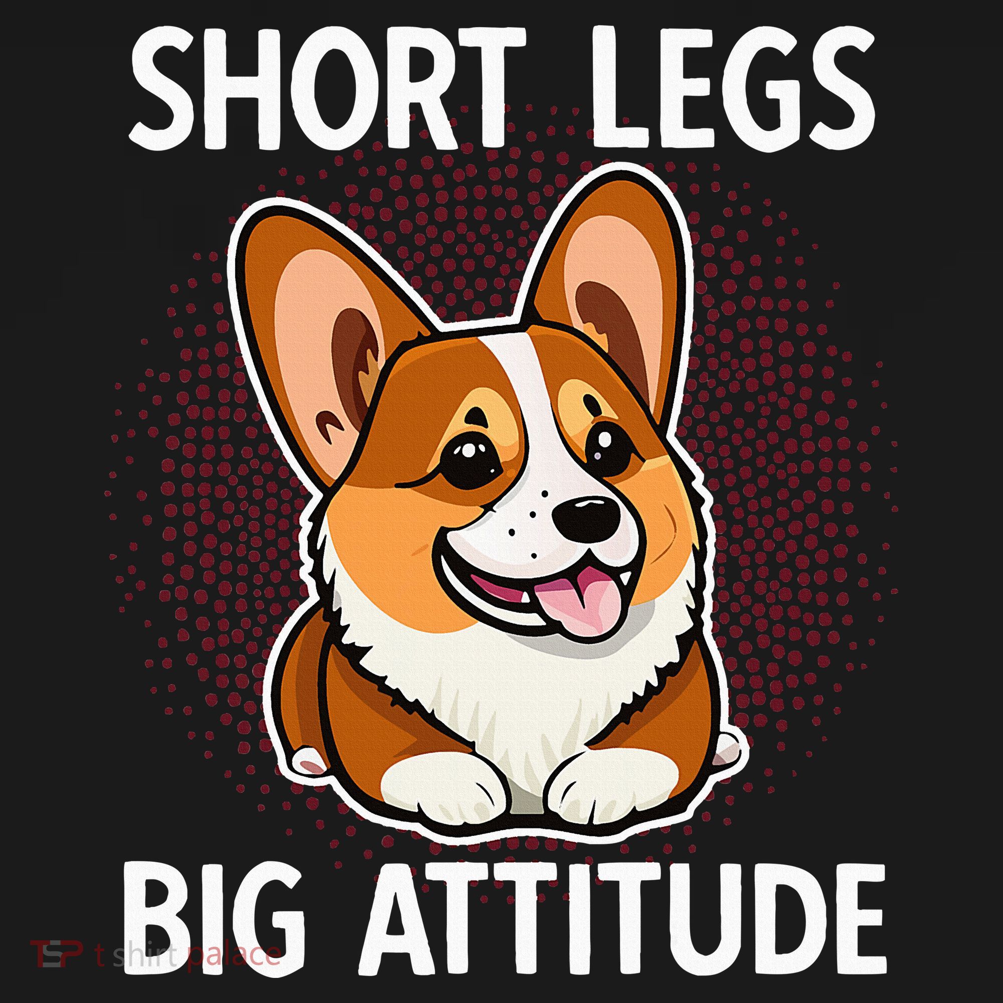 Short Legs Big Attitude Corgi T-Shirt