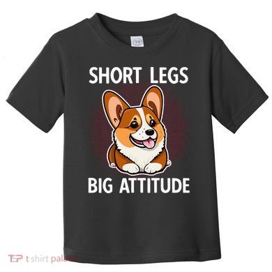 Short Legs Big Attitude Corgi Toddler T-Shirt